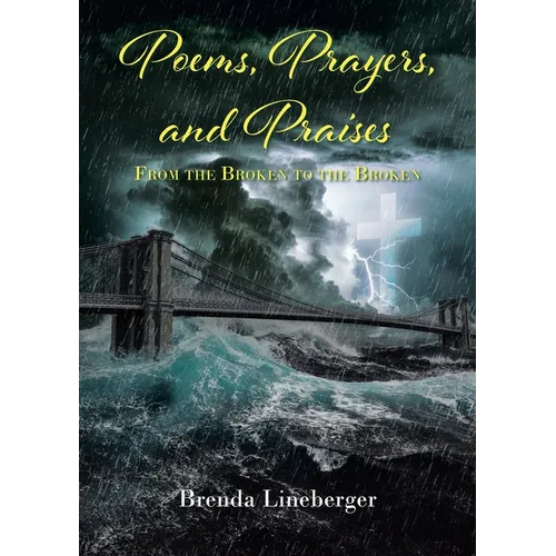 Poems, Prayers, and Praises: From the Broken to the Broken