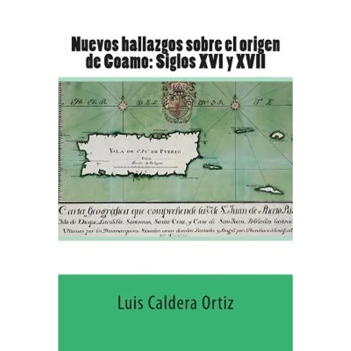 Nuevos hallazgos sobre el origen de Coamo: Siglos XVI y XVII