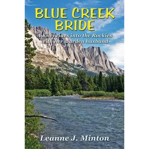 Blue Creek Bride: A Kiwi rides into the Rockies with her warden husband