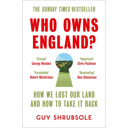 Who Owns England?: How We Lost Our Land and How to Take It Back
