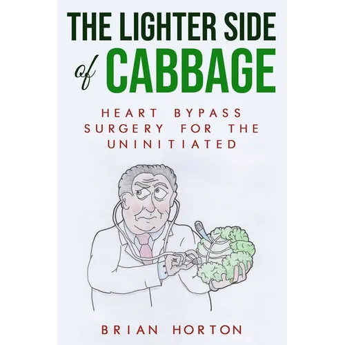 The Lighter Side of Cabbage: Heart Bypass Surgery for the Uninitiated