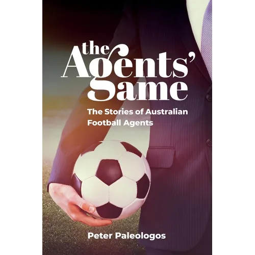 The Agents' Game: Stories of Australian football agents