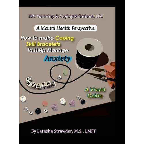 A Mental Health Perspective: How to Make Coping Skill Bracelets to Help Manage Anxiety - A Visual Guide