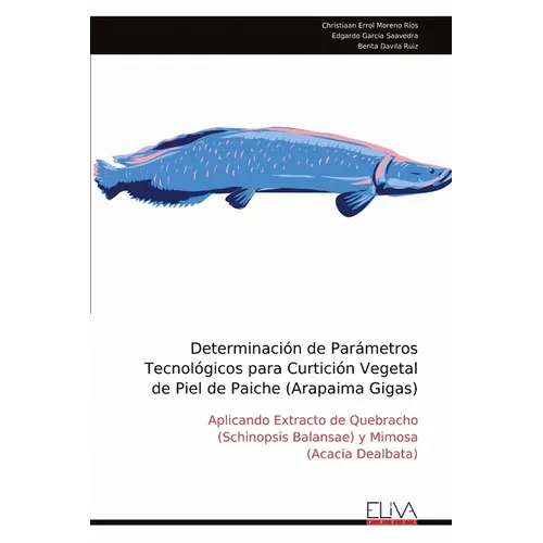 Determinación de Parámetros Tecnológicos para Curtición Vegetal de Piel de Paiche (Arapaima Gigas)