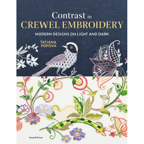 Contrast in Crewel Embroidery: Modern Designs Stitched on Light and Dark