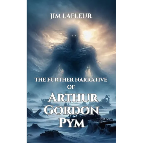 The Further Narrative of Arthur Gordon Pym