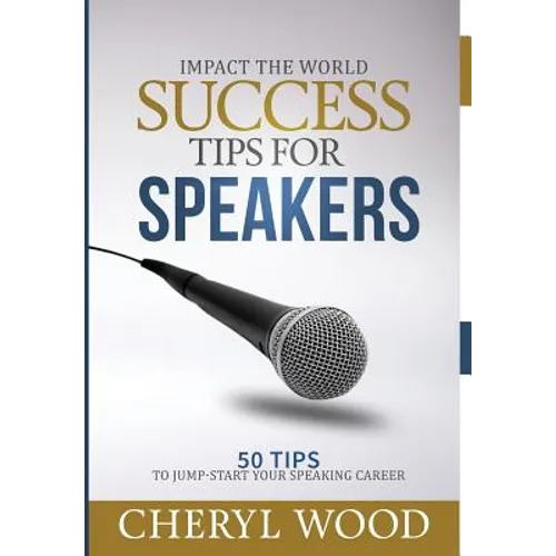 Success Tips for Speakers: 50 Tips To Jump-Start Your Speaking Career