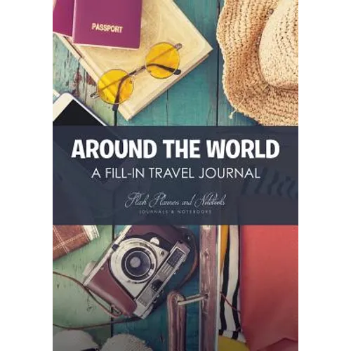 Around the World - A Fill-in Travel Journal