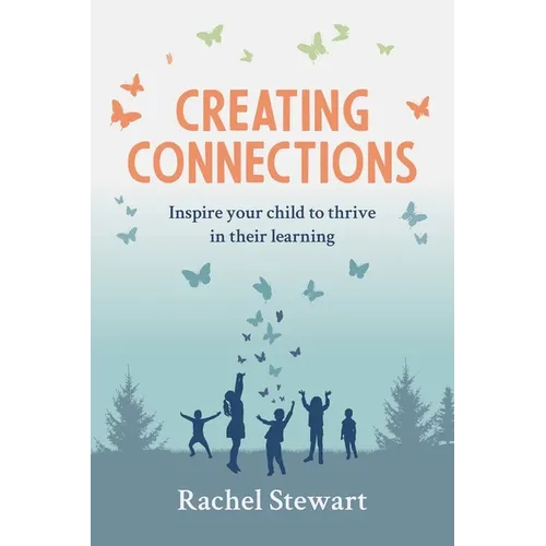 Creating Connections: Inspire Your Child to Thrive in their Learning