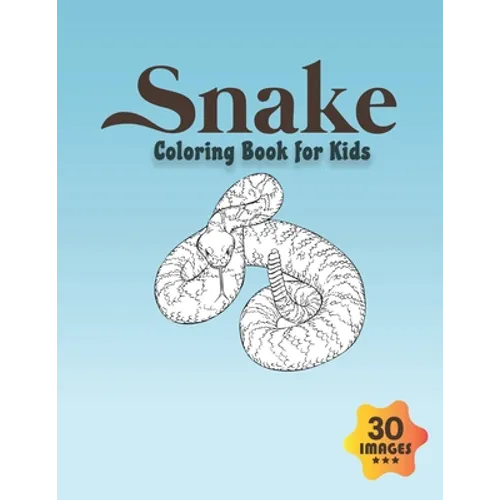 Snake Coloring Book for Kids: Coloring book for Boys, Toddlers, Girls, Preschoolers, Kids (Ages 4-6, 6-8, 8-12)
