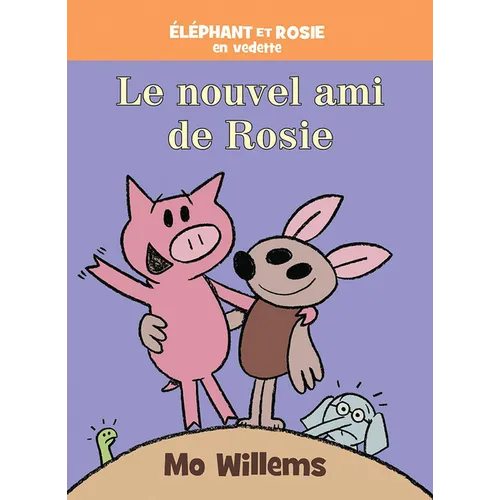 Éléphant Et Rosie: Le Nouvel Ami de Rosie