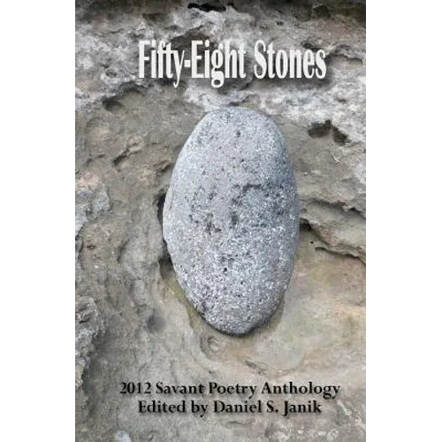 Fifty-Eight Stones: 2012 Savant Poetry Anthology