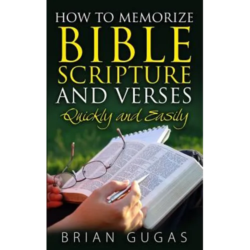 How to Memorize Bible Scriptures and Verses: Quickly and Easily