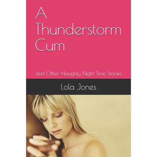 A Thunderstorm Cum: and Other Naughty Night Time Stories