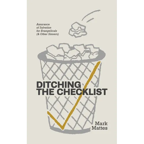 Ditching the Checklist: Assurance of Salvation for Evangelicals (and Other Sinners)