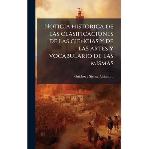 Noticia histoÌ rica de las clasificaciones de las ciencias y de las artes y vocabulario de las mismas