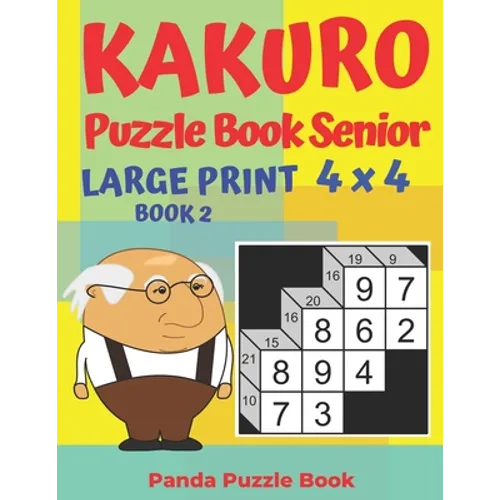 Kakuro Puzzle Book Senior - Large Print 4 x 4 - Book 2: Brain Games For Seniors - Mind Teaser Puzzles For Adults - Logic Games For Adults