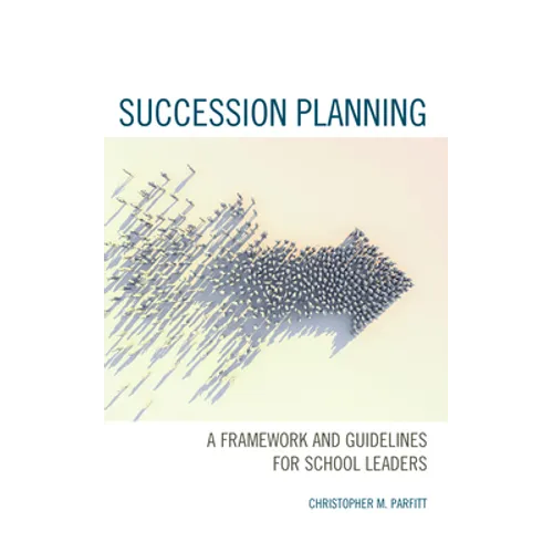 Succession Planning: A Framework and Guidelines for School Leaders
