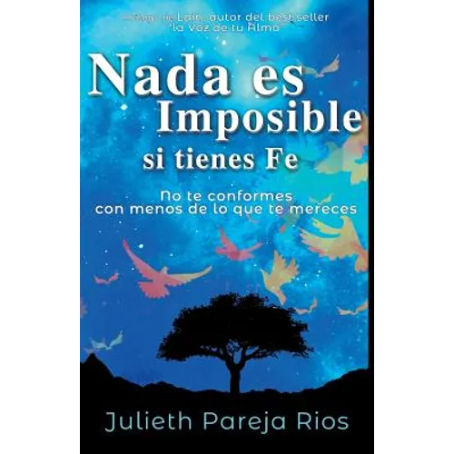NADA Es Imposible Si Tienes Fe: No Te Conformes Con Menos de Lo Que Te Mereces