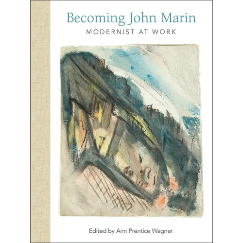 Becoming John Marin: Modernist at Work