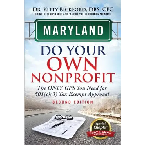 Maryland Do Your Own Nonprofit: The Only GPS You Need For 501c3 Tax Exempt Approval