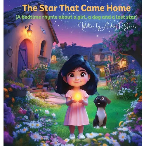The Star That Came Home: A bedtime rhyme about a girl, a dog, and a lost star
