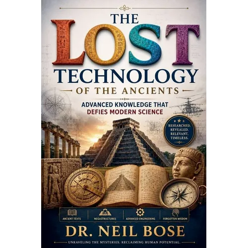 The Lost Technology of The Ancients: Advanced Knowledge That Defies Modern Science