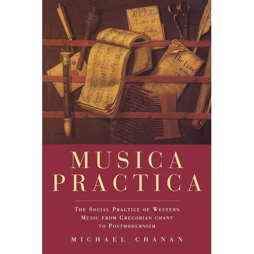 Musica Practica: The Social Practice of Western Music From Gregorian Chant to Postmodernism