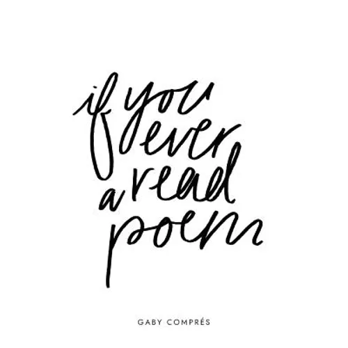 if you ever read a poem