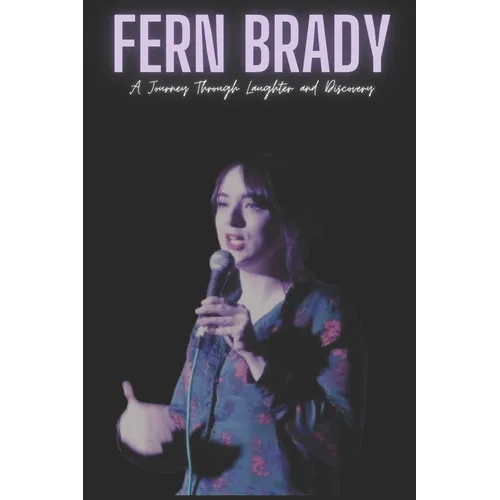 Fern Brady: A Journey Through Laughter and Discovery