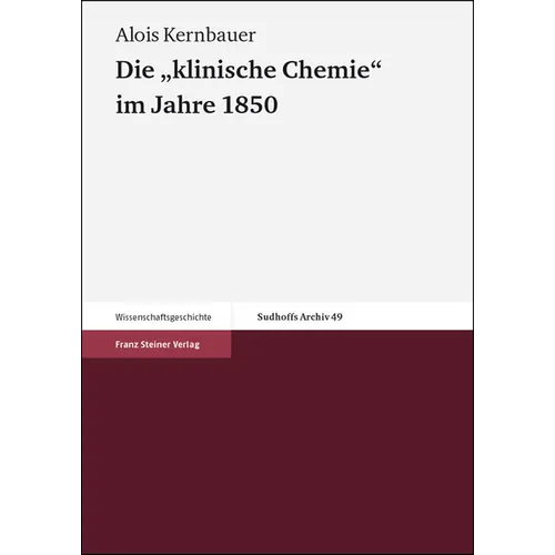 Die 'Klinische Chemie' Im Jahre 1850: Johann Florian Hellers Bericht Uber Seine Studienreise in Die Deutschen Lander, in Die Schweiz, Nach Frankreich