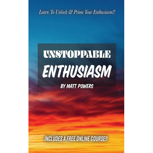 Unstoppable Enthusiasm: Habits to Build & Sustain Your Enthusiasm