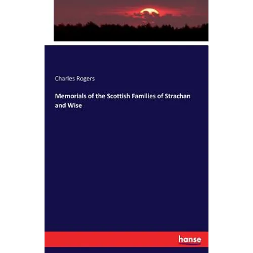 Memorials of the Scottish Families of Strachan and Wise