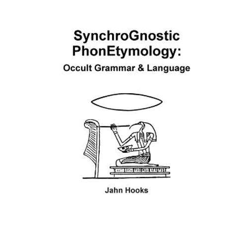 Synchrognostic Phonetymology: Occult Grammar & Language