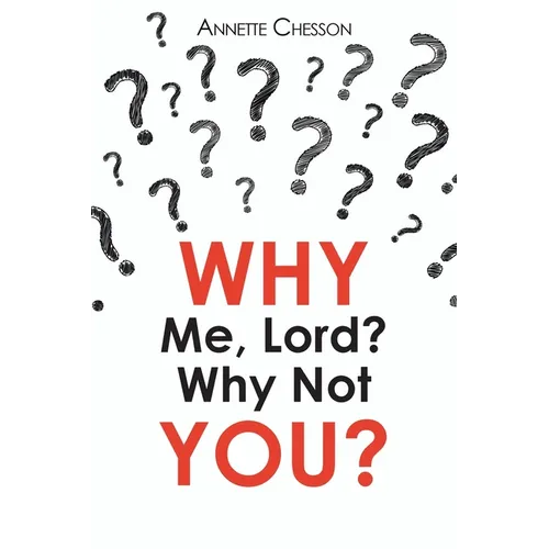 WHY Me, Lord? Why Not YOU?