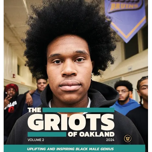 The Griots of Oakland 2024: Uplifting and Inspiring Black Male Genius