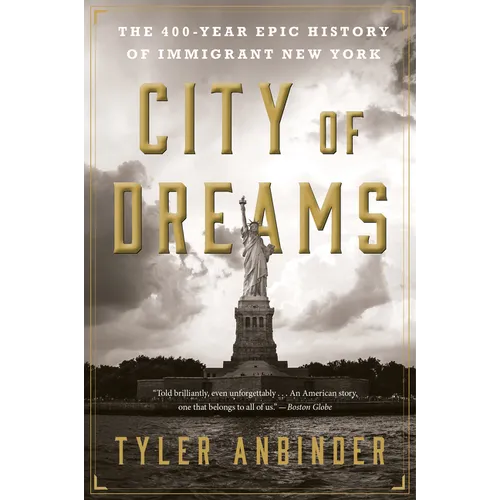 City of Dreams: The 400-Year Epic History of Immigrant New York