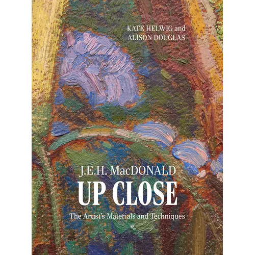 J.E.H. MacDonald Up Close: The Artist's Materials and Techniques