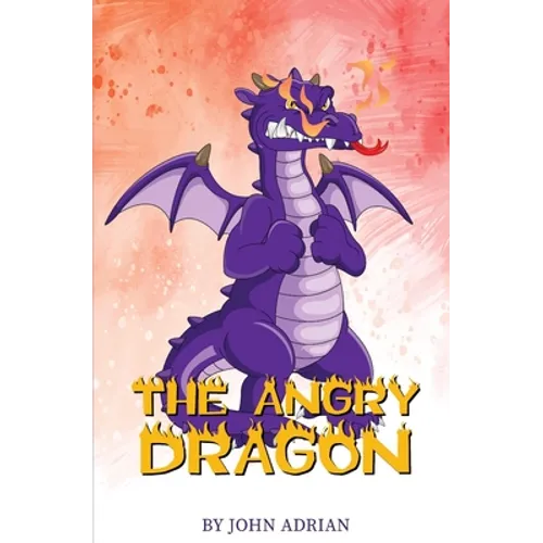 The Angry Dragon: Anger Management, Kids Books, Self-Regulation Skillsand How to Deal with their emotions and feeling