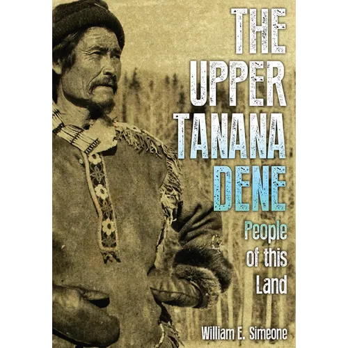 Upper Tanana Dene: People of This Land