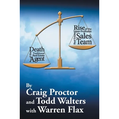 Death of the Traditional Real Estate Agent: Rise of the Super-Profitable Real Estate Sales Team