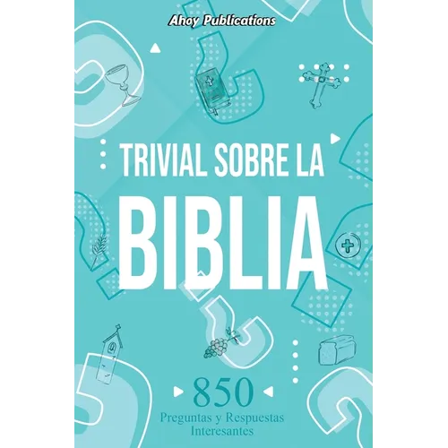 Trivial sobre la Biblia: 850 preguntas y respuestas interesantes