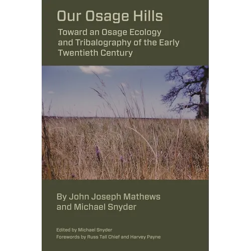 Our Osage Hills: Toward an Osage Ecology and Tribalography of the Early Twentieth Century