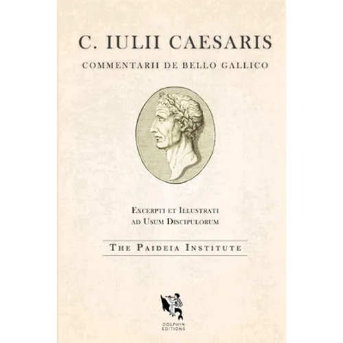 Dolphin Editions: Caesar, The Gallic War