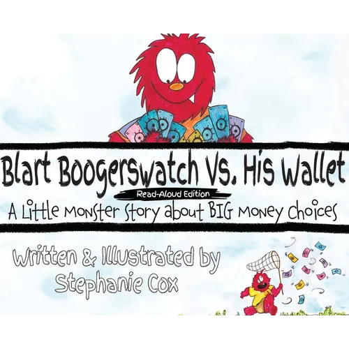 Blart Boogerswatch Vs His Wallet: A Little Monster Story About Big Money Choices (A Financial Literacy Read-Aloud for Ages 5-7)
