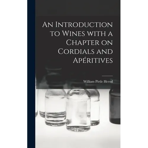 An Introduction to Wines With a Chapter on Cordials and Apéritives