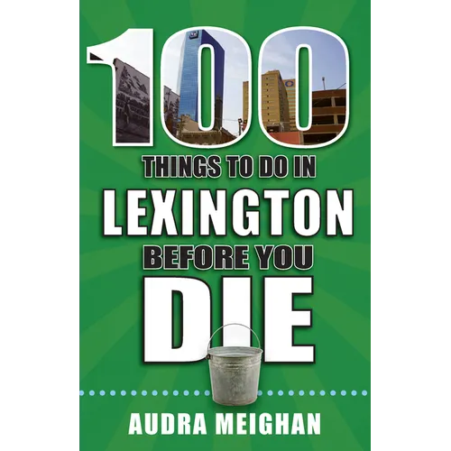 100 Things to Do in Lexington Before You Die