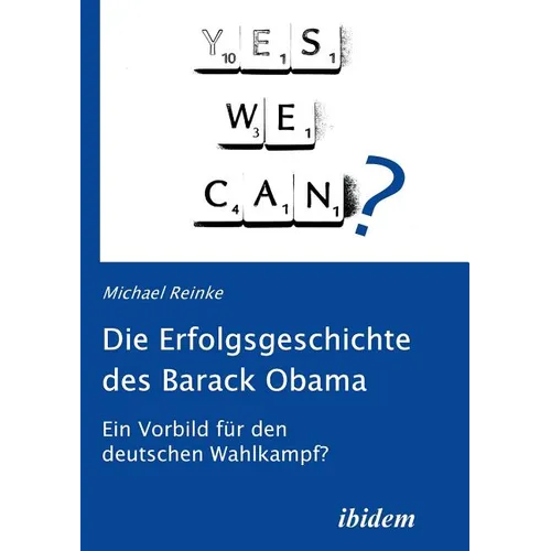 Die Erfolgsgeschichte des Barack Obama. Ein Vorbild für den deutschen Wahlkampf?