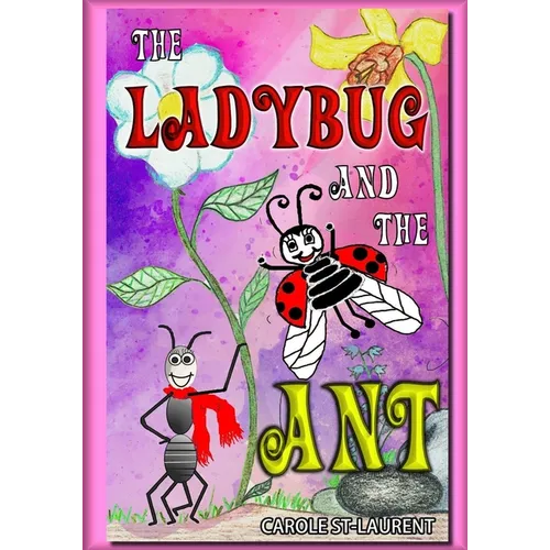 The Ladybug and the Ant: (Friendship & Social Skills, Stepfamilies, Preschool, growing up & facts of life, Friendship Books For Children, Famil