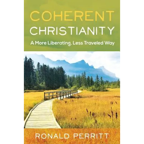 Coherent Christianity: A More Liberating, Less-Traveled Way